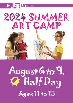 <b>Summer Art Camp. Ages 11 to 15</b><br> August 6 to 9 - Half Day