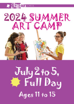 <b>Summer Art Camp. Ages 11 to 15</b><br> July 2 to 5 - Full Day