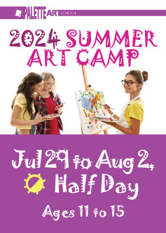 <b>Summer Art Camp. Ages 11 to 15</b><br> July 29 to Aug 2 - Half Day