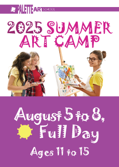 <b>Summer Art Camp. Ages 11 to 15</b><br> August 5 to 8 - Full Day