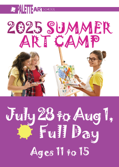 <b>Summer Art Camp. Ages 11 to 15</b><br> July 28 to Aug 1 - Full Day