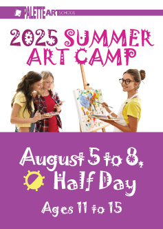 <b>Summer Art Camp. Ages 11 to 15</b><br> August 5 to 8 - Half Day